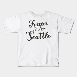 Forever i love Seattle Kids T-Shirt